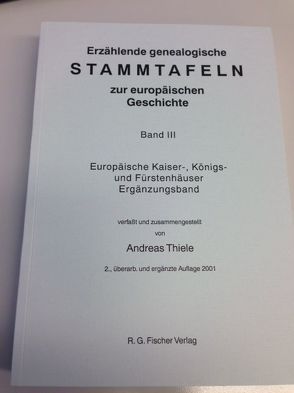 Erzählende genealogische Stammtafeln zur europäischen Geschichte / Erzählende genealogische Stammtafeln zur europäischen Geschichte von Thiele,  Andreas