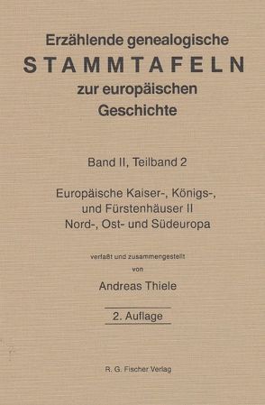 Erzählende genealogische Stammtafeln zur europäischen Geschichte / Erzählende genealogische Stammtafeln zur europäischen Geschichte von Thiele,  Andreas