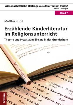 Erzählende Kinderliteratur im Religionsunterricht von Holl,  Matthias