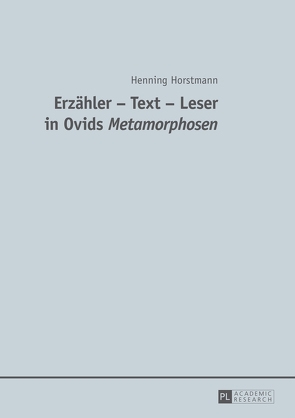 Erzähler – Text – Leser in Ovids „Metamorphosen“ von Horstmann,  Henning