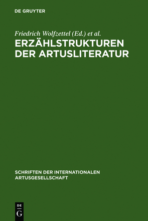 Erzählstrukturen der Artusliteratur von Ihring,  Peter, Wolfzettel,  Friedrich