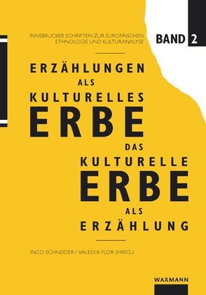 Erzählungen als kulturelles Erbe – Das kulturelle Erbe als Erzählung von Blum,  Sandra, Fischer,  Helmut, Flor,  Valeska, Frizzoni,  Brigitte, Groschwitz,  Helmut, Hose,  Susanne, Kaneshiro-Hauptmann,  Akemi, Niem,  Christina, Pöge-Alder,  Kathrin, Rieken,  Bernd, Schmitt,  Christoph, Schneider,  Ingo, Steidl,  Martin, Strasser,  Peter, Tuomi-Nikula,  Outi, Zimmermann,  Harm-Peer