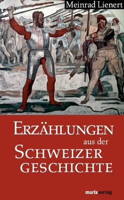 Erzählungen aus der Schweizergeschichte von Lienert,  Meinrad