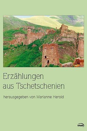 Erzählungen aus Tschetschenien von Achmadow,  Musa, Aidamirova,  Maschar, Babtschenko,  Arkadi, Beksultanow,  Musa, Idiew,  Dschanbulat, Jaschurkaew,  Sultan, Kiwerezki,  Wladimir, Saidow,  Bilal, Sakirew,  Issa