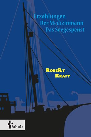 Erzählungen: Der Medizinmann, Das Seegespenst von Kraft,  Robert