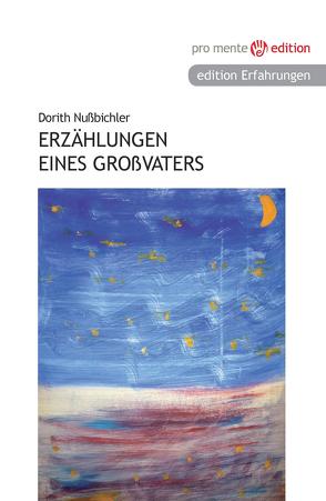 Erzählungen eines Großvaters von Nußbichler,  Dorith