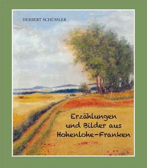 Erzählungen und Bilder aus Hohenlohe-Franken von Schüssler,  Herbert