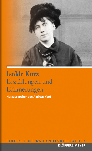 Erzählungen und Erinnerungen von Kurz,  Isolde, Vogt,  Andreas