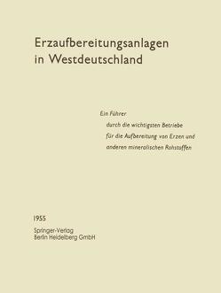 Erzaufbereitungsanlagen in Westdeutschland von Fachausschuß für Erzaufbereitung der Gesellschaft DeutscherMetallhütten- und Bergleute e.V., Gründer,  Werner