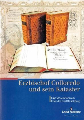 Erzbischof Colloredo und sein Kataster von Dohle,  GErda, Dohle,  Oskar, Engelsberger,  Ulrike, Mitterecker,  Thomas