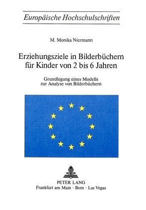 Erzeihungsziele in Bilderbüchern für Kinder von 2 bis 6 Jahren von Niermann,  M Monika