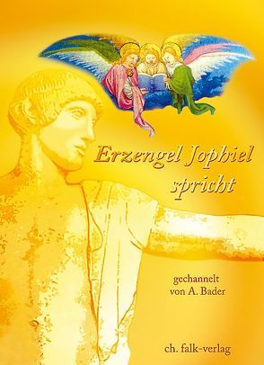 Erzengel Jophiel spricht… von Bader,  Andreas, Jophiel