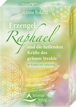 Erzengel Raphael und die heilenden Kräfte des grünen Strahls von Ruland,  Jeanne