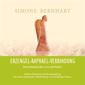 Erzengel-Raphael-Verbindung. Dein himmlischer Arzt und Heiler von Bernhart,  Simone, Schumacher,  Bernd, Sitas,  Lajos