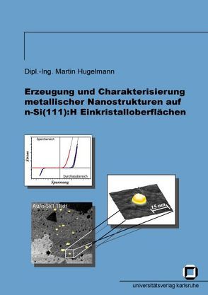 Erzeugung und Charakterisierung metallischer Nanostrukturen auf n-Si(111):H Einkristalloberflächen von Hugelmann,  Martin