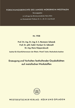 Erzeugung und Verhalten festhaftender Oxydschichten auf metallischen Werkstoffen von Schenck,  Hermann Rudolf