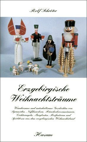 Erzgebirgische Weihnachtsträume von Bauer,  Marliese, Schroeter,  Rolf