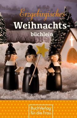 Erzgebirgisches Weihnachtsbüchlein von Auerbach,  Dr. Konrad, Crummenerl,  Rainer