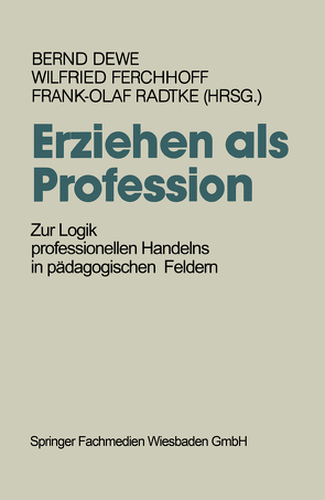 Erziehen als Profession von Dewe,  Bernd, Ferchhoff,  Wilfried, Radtke,  Frank Olaf