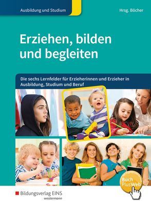 Erziehen, bilden und begleiten von Böcher,  Hartmut, Ellinghaus,  Britta, König,  Eva, Langenmayr,  Margret, Österreicher,  Herbert, Pausewang,  Freya, Rödel,  Bodo, Schleth-Tams,  Elke, ter Haar,  Christine, Wagner,  Yvonne