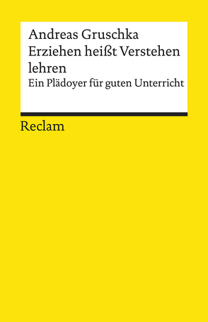 Erziehen heißt Verstehen lehren von Gruschka,  Andreas