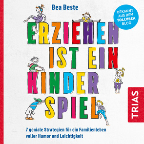 Erziehen ist ein Kinderspiel von Beste,  Béa, Zühlke,  Ann-Lena