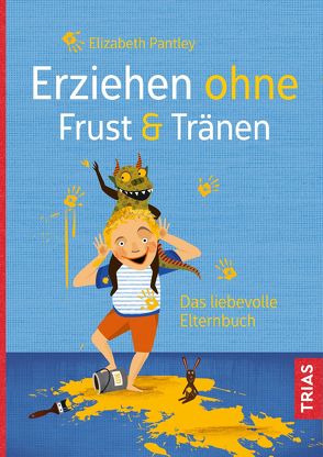 Erziehen ohne Frust & Tränen von Pantley,  Elizabeth