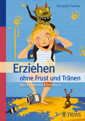 Erziehen ohne Frust und Tränen von Pantley,  Elizabeth