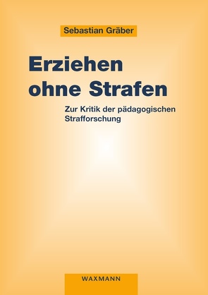 Erziehen ohne Strafen von Gräber,  Sebastian