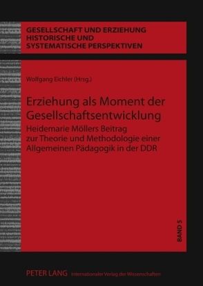 Erziehung als Moment der Gesellschaftsentwicklung von Eichler,  Wolfgang