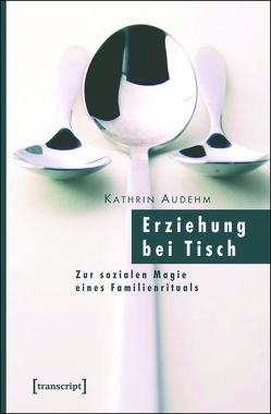 Erziehung bei Tisch von Audehm,  Kathrin