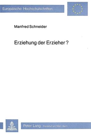 Erziehung der Erzieher? von Schneider,  Manfred