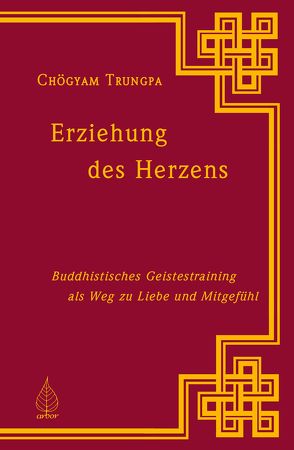 Erziehung des Herzens von Olvedi,  Ulli, Trungpa,  Chögyam