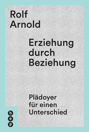 Erziehung durch Beziehung (E-Book) von Arnold,  Rolf