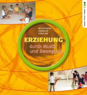 Erziehung durch Musik und Bewegung von Schindler,  Gertrude, Schneider,  Margit, Witoszynskyi,  Eleonore