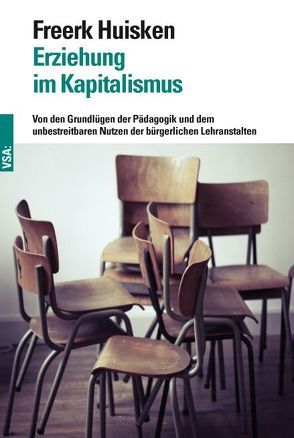 Erziehung im Kapitalismus von Huisken,  Freerk