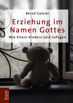 Erziehung im Namen Gottes von Galeski,  Bernd