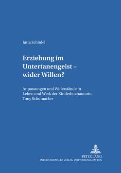 Erziehung im Untertanengeist – wider Willen? von Schödel,  Jutta