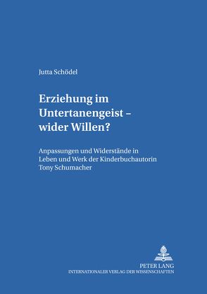 Erziehung im Untertanengeist – wider Willen? von Schödel,  Jutta