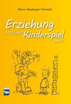 Erziehung ist (k)ein Kinderspiel. von Kment,  Eugen, Neuberger-Schmidt,  Maria