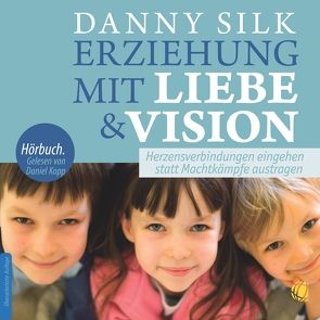 Erziehung mit Liebe und Vision (Download) von Silk,  Danny