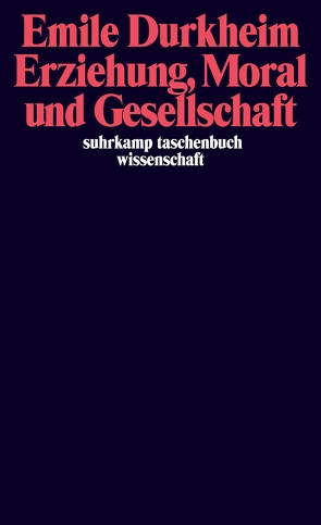 Erziehung, Moral und Gesellschaft von Durkheim,  Emile, Fauconnet,  Paul, Schmidts,  Ludwig