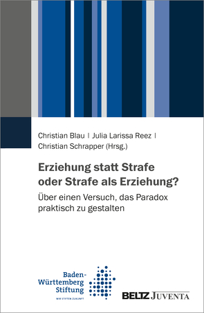 Erziehung statt Strafe oder Strafe als Erziehung? von Blau,  Christian, Reez,  Julia Larissa, Schrapper,  Christian