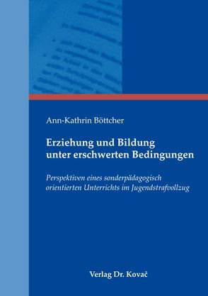 Erziehung und Bildung unter erschwerten Bedingungen von Böttcher,  Ann-Kathrin