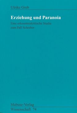Erziehung und Paranoia von Greb,  Ulrike