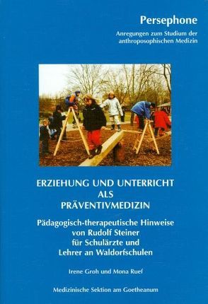 Erziehung und Unterricht als Präventivmedizin von Groh,  Irene, Ruef,  Mona