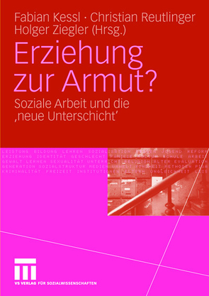 Erziehung zur Armut? von Kessl,  Fabian, Reutlinger,  Christian, Ziegler,  Holger