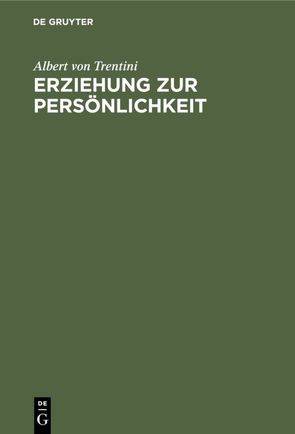 Erziehung zur Persönlichkeit von Trentini,  Albert von