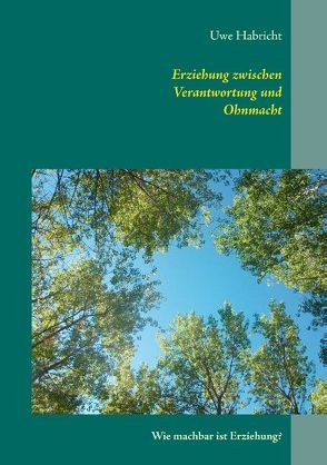 Erziehung zwischen Verantwortung und Ohnmacht von Habricht,  Uwe