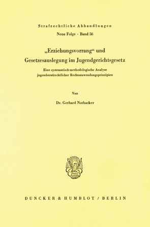 Erziehungsvorrang und Gesetzesauslegung im Jugendgerichtsgesetz. von Nothacker,  Gerhard